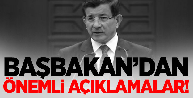 Başbakan Davutoğlu'ndan önemli Açıklamalar