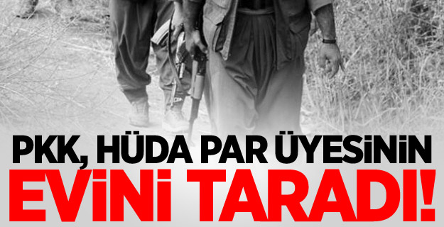 PKK, Hüda Par Üyesinin Evini Taradı!
