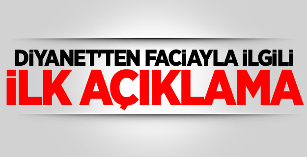 Diyanet'ten faciayla ilgili ilk açıklama