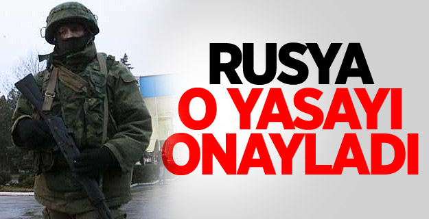 Rusya O Yasayı Onayladı