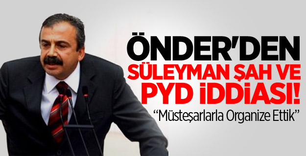 Önder'den Süleyman Şah ve PYD İddiası!