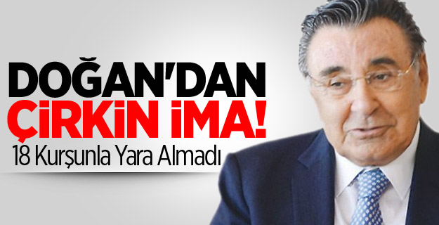 Doğan'dan Çirkin İma