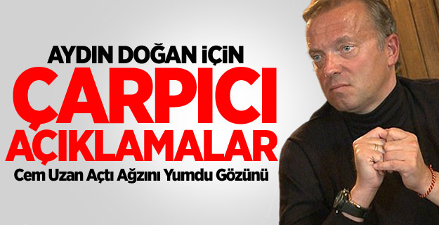 Aydın Doğan İçin Çarpıcı Açıklamalar