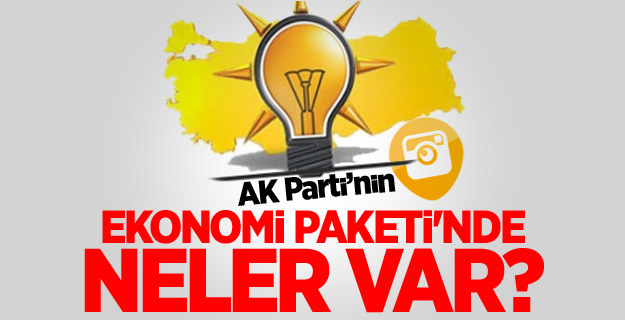 İşte AK Parti'nin Dev Ekonomi Paketi