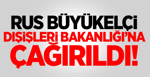 Türkiye'den kritik hamle! Rusya'ya nota