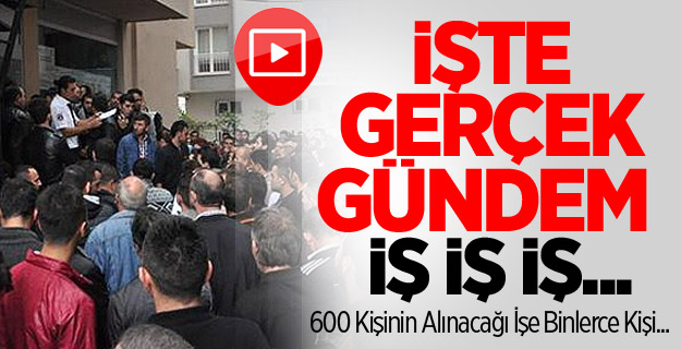 600 Kişinin Alınacağı İşe Binlerce Kişi...