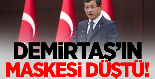 Davutoğlu: Demirtaş'ın maskesi düştü