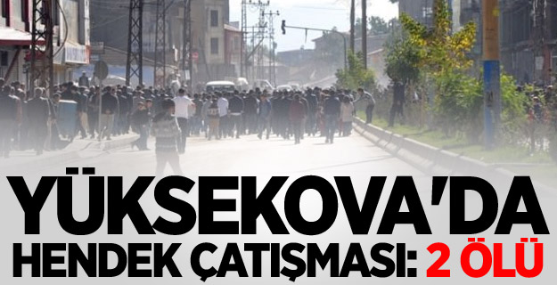 Yüksekova'da hendek çatışması: 2 ölü