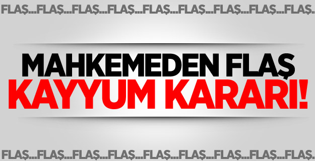 Ankara 5. Sulh Ceza Mahkemesi'nden kayyum kararı