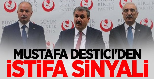 Mustafa Destici'den istifa sinyali