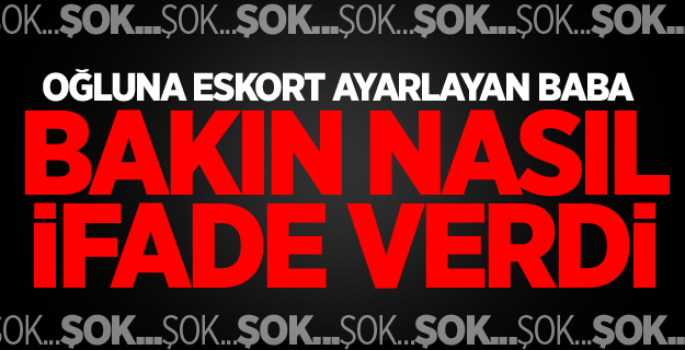 Oğluna Eskort Ayarlayan Babanın Savunmasına Bakın!