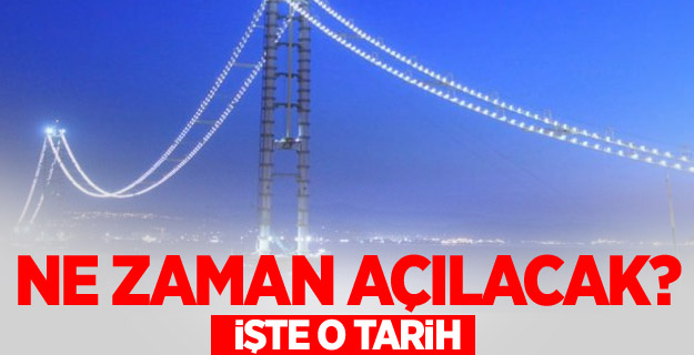 Körfez Geçiş Köprüsü'nün açılış tarihi belli oldu