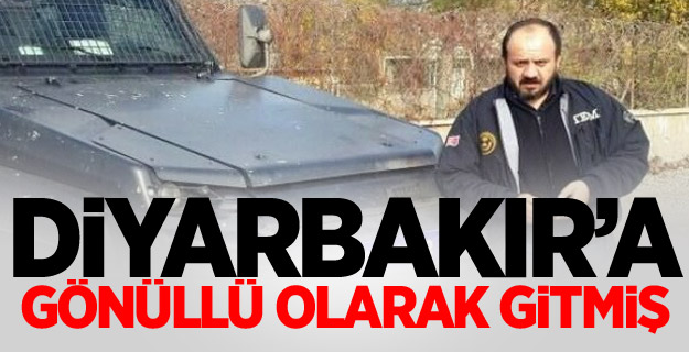 Şehit polis Diyarbakır’a gönüllü olarak gitmiş