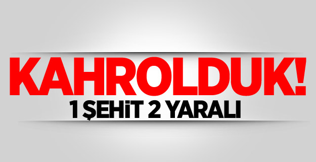 Kahreden haber: 1 polis şehit oldu, 2 yaralı