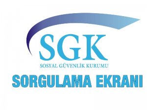 SGK sorgula Tc kimlik no ile SGK - SSK sorgulama işlemleri 5 Ocak