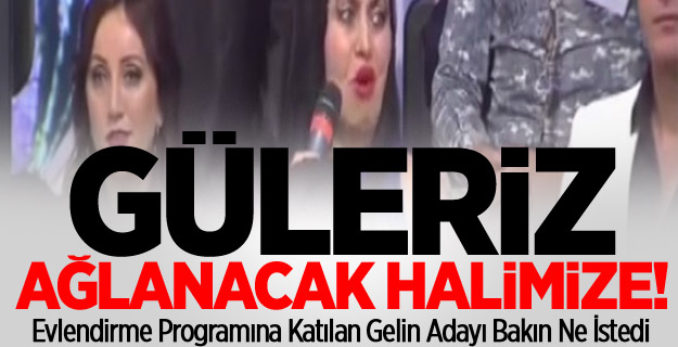 Gelin adayından canlı yayında görülmemiş istek