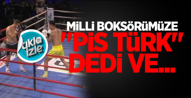 Milli Boksörümüze "Pis Türk" Dedi Ve...