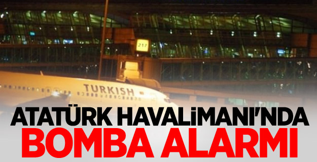Atatürk Havalimanı'nda bomba alarmı