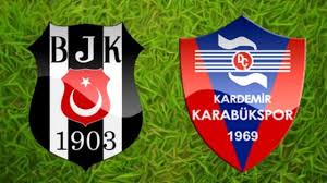 Karabükspor Beşiktaş maçı skor, saat kaçta (BJK-KARABÜK SKOR)