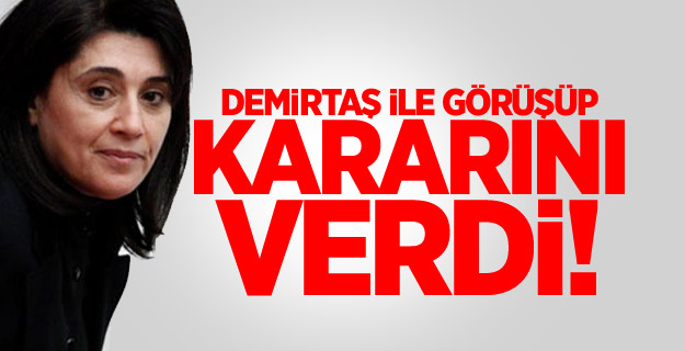 Leyla Zana kararını verdi