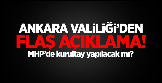 Ankara Valiliği'nden MHP kurultayı açıklaması