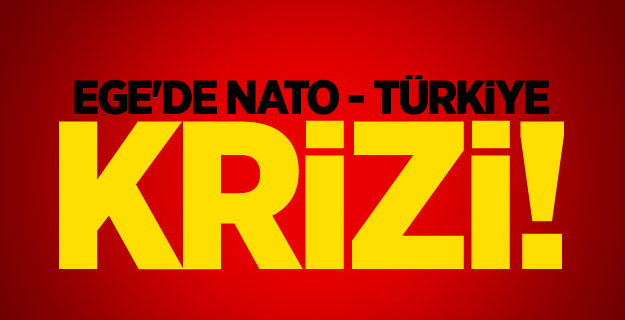 Ege'de NATO ile Türkiye anlaşmazlığı