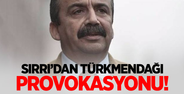 Sırrı Süreyya'dan 'Türkmendağı' provokasyonu