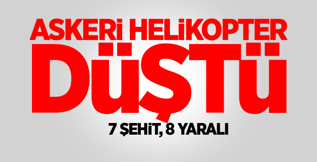 Askeri helikopter düştü! 7 şehit, 8 yaralı