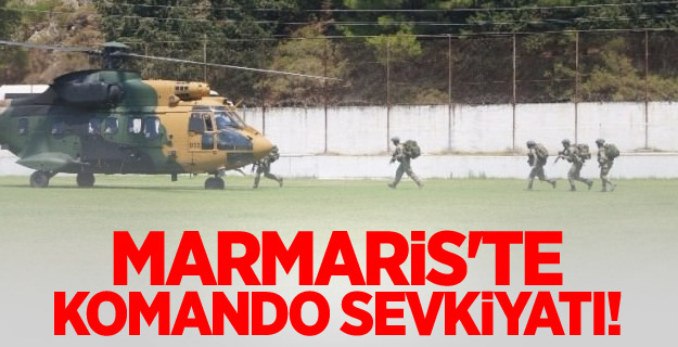 Marmaris'te komando sevkiyatı!