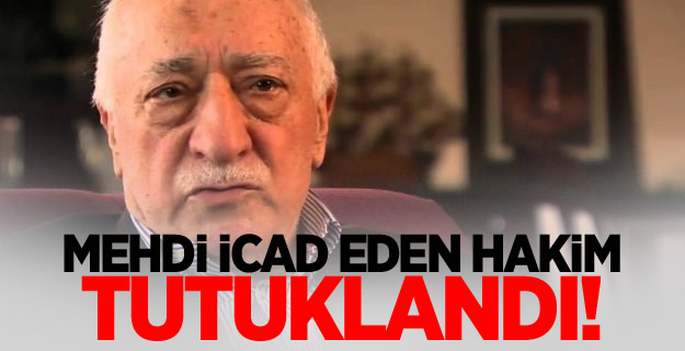 Gülen'i mehdi ilan eden hakim hakkında karar!