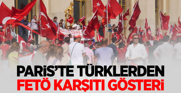 Paris’te Türklerden FETÖ karşıtı gösteri