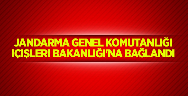 Jandarma İçişleri Bakanlığı'na bağlandı
