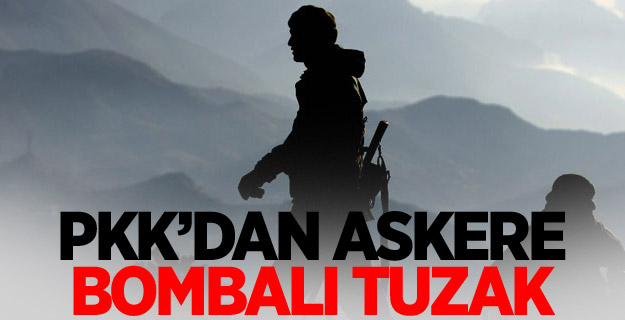 PKK’dan askere bombalı tuzak