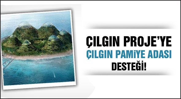 Çılgın projeye yapay ada!