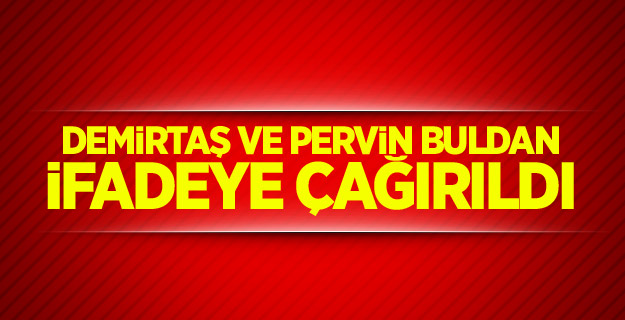 Demirtaş ve Pervin Buldan ifadeye çağrıldı