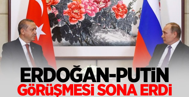 Erdoğan-Putin görüşmesi sona erdi