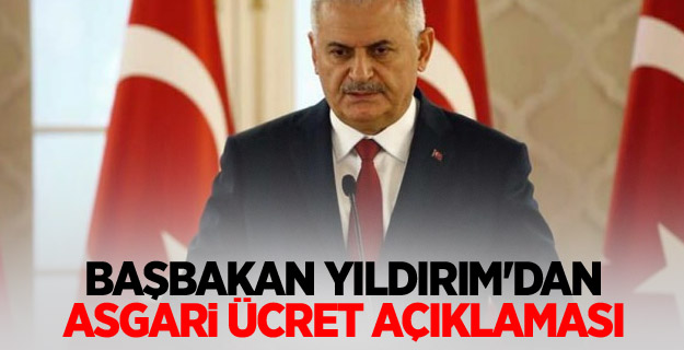 Başbakan Yıldırım'dan asgari ücret açıklaması