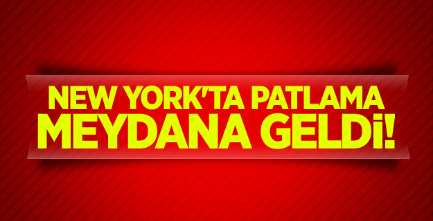 New York'ta patlama meydana geldi!