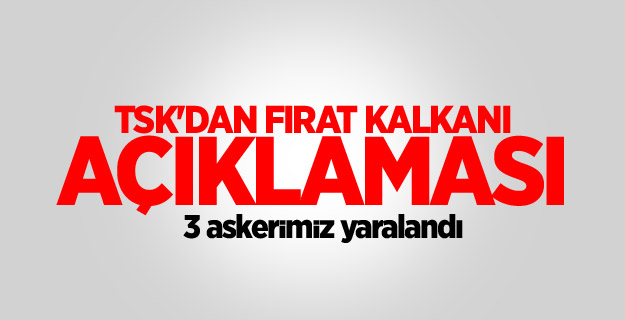 TSK'dan Fırat Kalkanı açıklaması