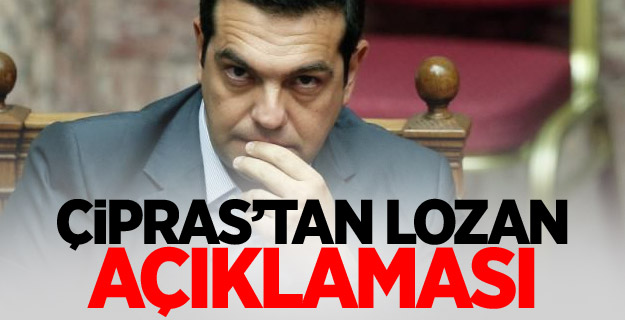 Yunanistan Başbakan Çipras'tan Lozan açıklaması