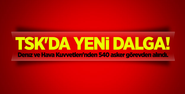 FETÖ soruşturması kapsamında TSK'da yeni dalga!