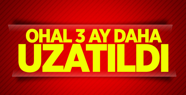 OHAL 3 ay daha uzatıldı