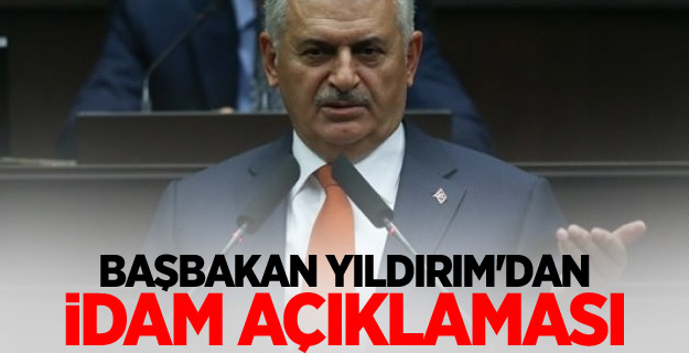 Başbakan Yıldırım'dan idam açıklaması
