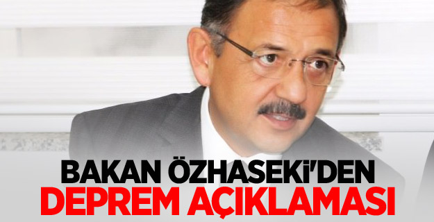 Bakan Özhaseki'den deprem açıklaması