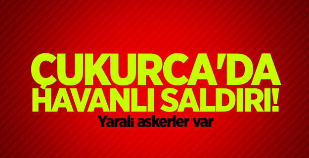 Çukurca'da havanlı saldırı!