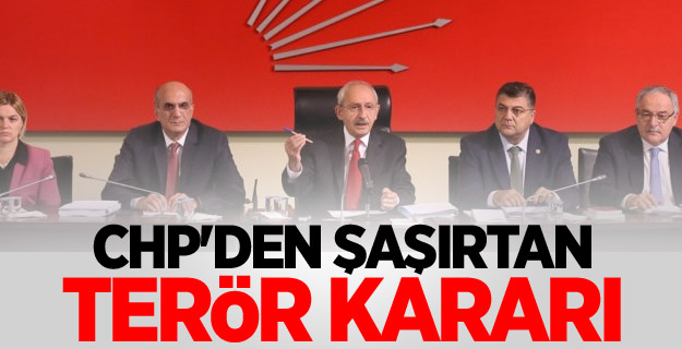 CHP'den şaşırtan terör kararı