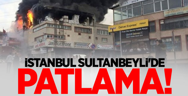 İstanbul Sultanbeyli'de patlama!