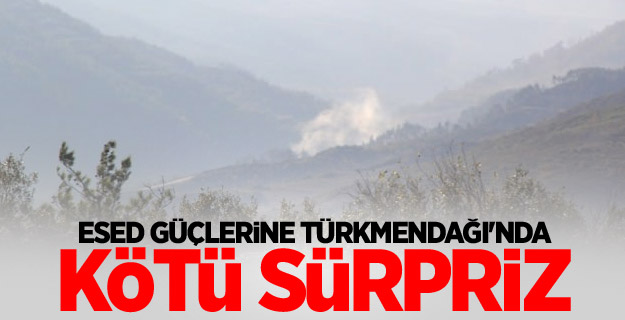 Esed güçlerine Türkmendağı'nda kötü sürpriz