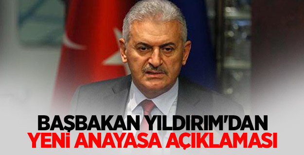 Başbakan Yıldırım'dan yeni anayasa açıklaması