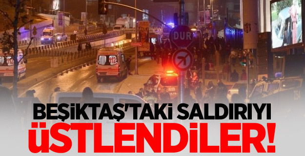 Beşiktaş'taki saldırıyı üstlendiler!
